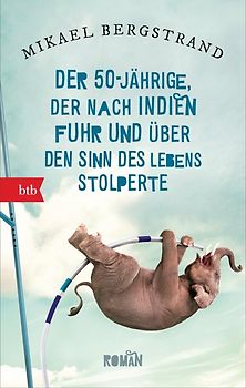 Der Fünfzigjährige, der nach Indien fuhr und über den Sinn des Lebens stolperte