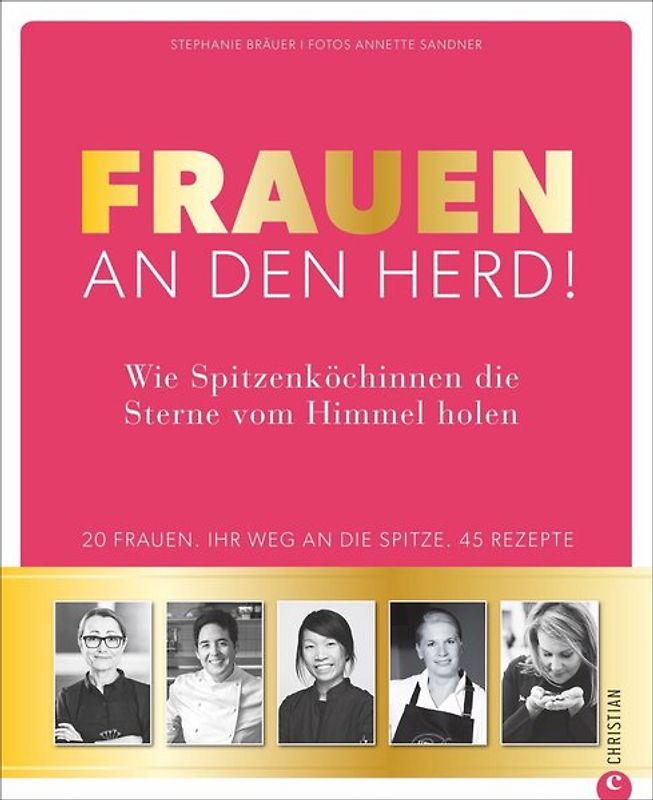 Frauen an den Herd! Wie Spitzenköchinnen die Sterne vom Himmel holen.
