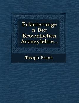 Erlauterungen Der Brownischen Arzneylehre...