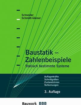 Baustatik Zahlenbeispiele. Auflagerkräfte - Schnittgrößen - Zustandslinien - Verformungen