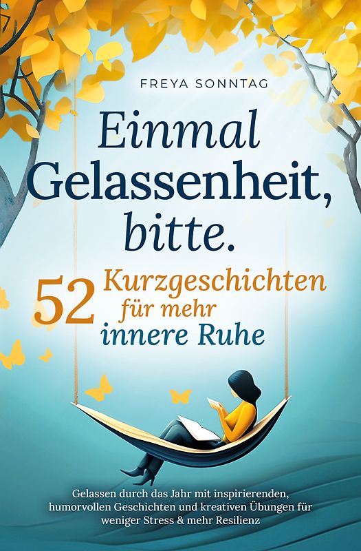 Einmal Gelassenheit, bitte. 52 Kurzgeschichten für mehr innere Ruhe