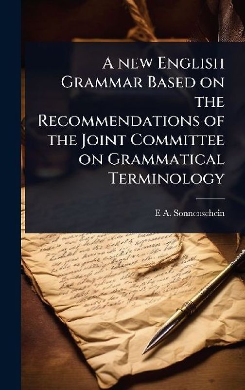 A new English Grammar Based on the Recommendations of the Joint Committee on Grammatical Terminology