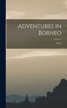 Adventures in Borneo
