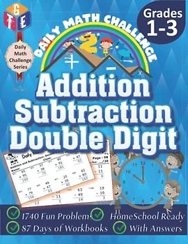 Daily Math Challenge: Addition and Subtraction - Double Digit Workbooks for Grade 1-3: Timed Math Tests: 1740 Fun Problems, Homeschools Ready, With 87 ... With Answers (Daily Math Challenge Series)
