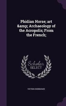 Phidian Horse; art & Archaeology of the Acropolis; From the French;
