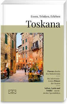 Essen, Trinken, Erleben – Toskana