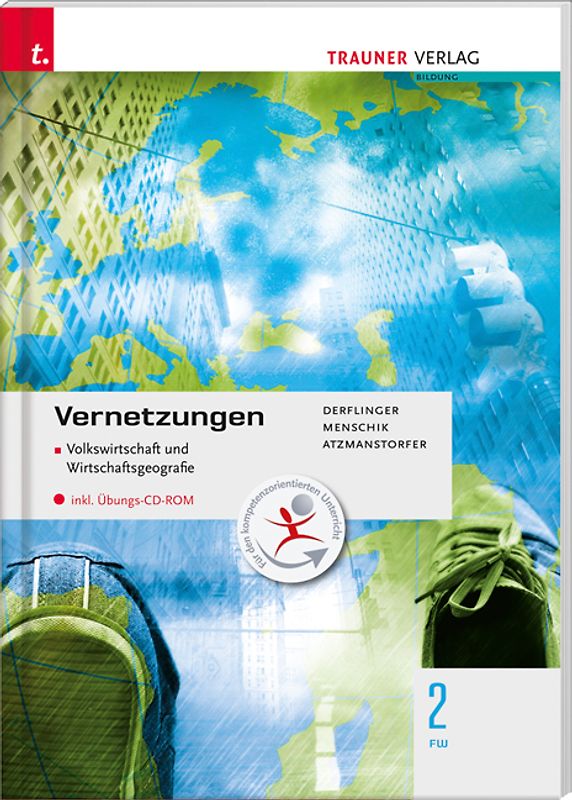 Für FW-Schulversuchsschulen: Vernetzungen - Geografie (Volkswirtschaft und Wirtschaftsgeografie) 2 FW inkl. Übungs-CD-ROM