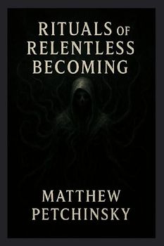 Rituals of Relentless Becoming