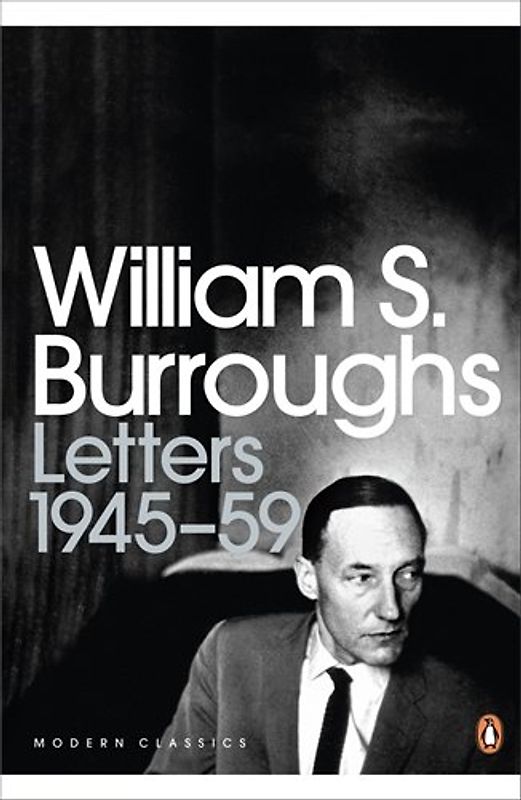 Letters 1945-59 (Penguin Modern Classics) - William S Burroughs