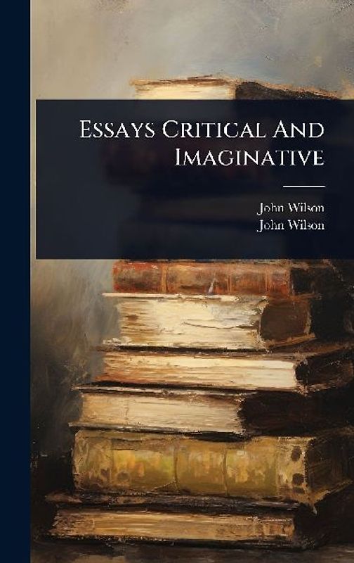 Essays Critical And Imaginative