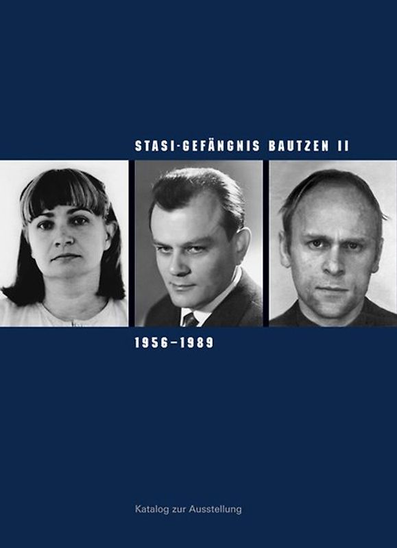 Stasi-Gefängnis Bautzen II 1956–1989