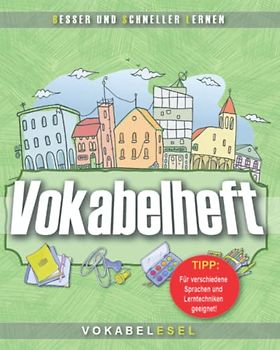 Vokabelheft – Schulheft für Vokabeln in jede Sprache: Zum richtigen Lernen von Vokabeln und Redewendungen