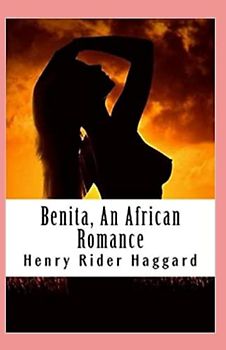 Benita, An African Romance Annotated