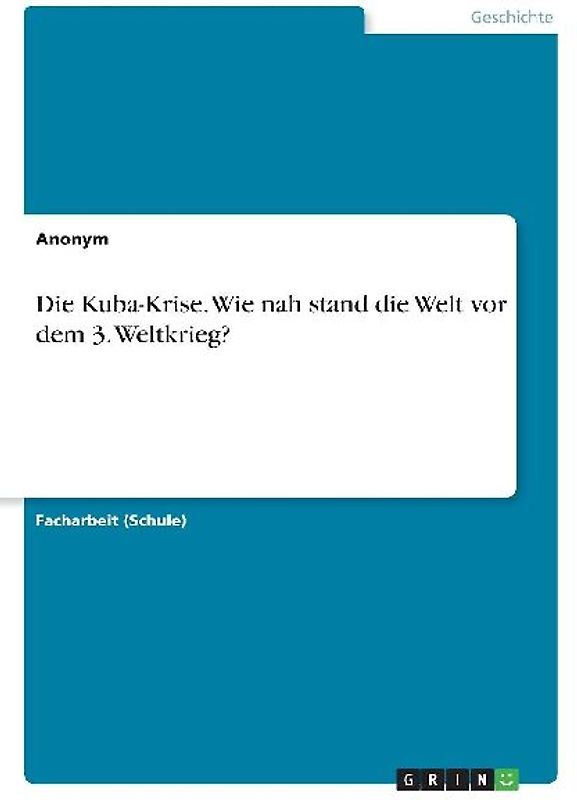 Die Kuba-Krise. Wie nah stand die Welt vor dem 3. Weltkrieg?