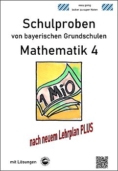Schulproben von bayerischen Grundschulen - Mathematik 4 mit ausführlichen Lösungen