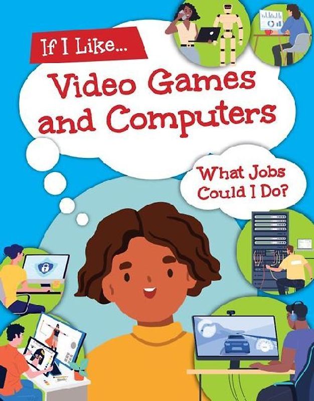 If I Like Video Games and Computers, What Jobs Could I Do?