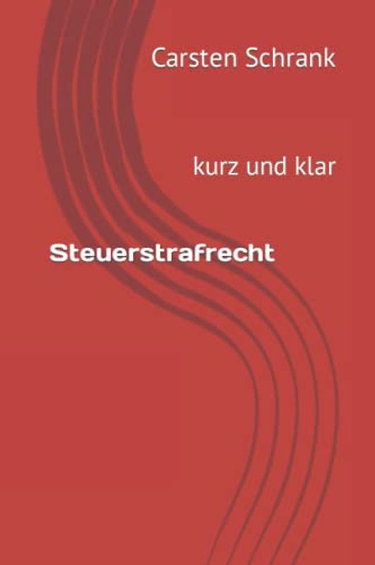 Steuerstrafrecht: kurz und klar