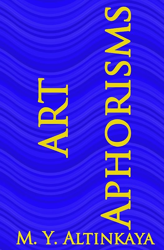 ART APHORISMS M. Y. ALTINKAYA