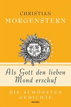 Christian Morgenstern, Als Gott den lieben Mond erschuf - Die schönsten Gedichte