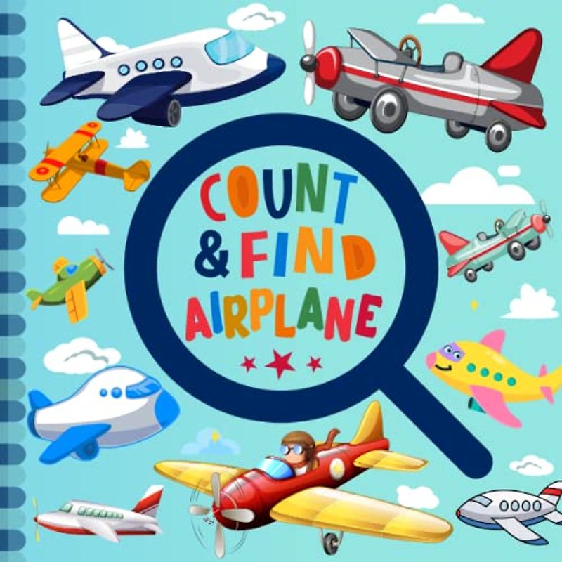 Count and Find Airplane: A Fun Airplanes Counting Picture Puzzle Book for Kids Filled with Colorful Planes, Helicopters and Airport Activities | ... For Preschoolers, Toddlers & Kindergartners