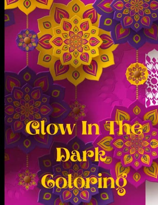 Glow In The Dark Coloring: Positivity & Relaxation for Glow In The Dark Coloring|Coloring Your Way to a Calmer Mind|Appreciate Yourself Today