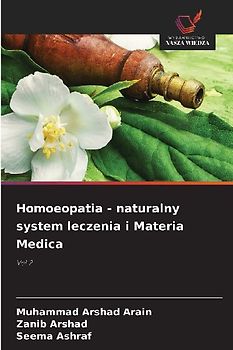 Homoeopatia - naturalny system leczenia i Materia Medica