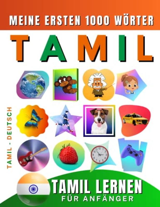 Tamil lernen für Anfänger, meine ersten 1000 Wörter: Zweisprachiges Tamil-Deutsch-Lernbuch für Kinder und Erwachsene