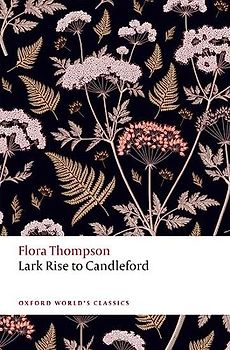 Lark Rise to Candleford: A Trilogy (Oxford World's Classics)