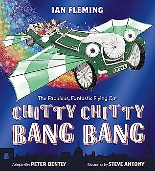 Chitty Chitty Bang Bang: An illustrated children’s classic