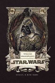 William Shakespeare's Star Wars: Verily, a New Hope
