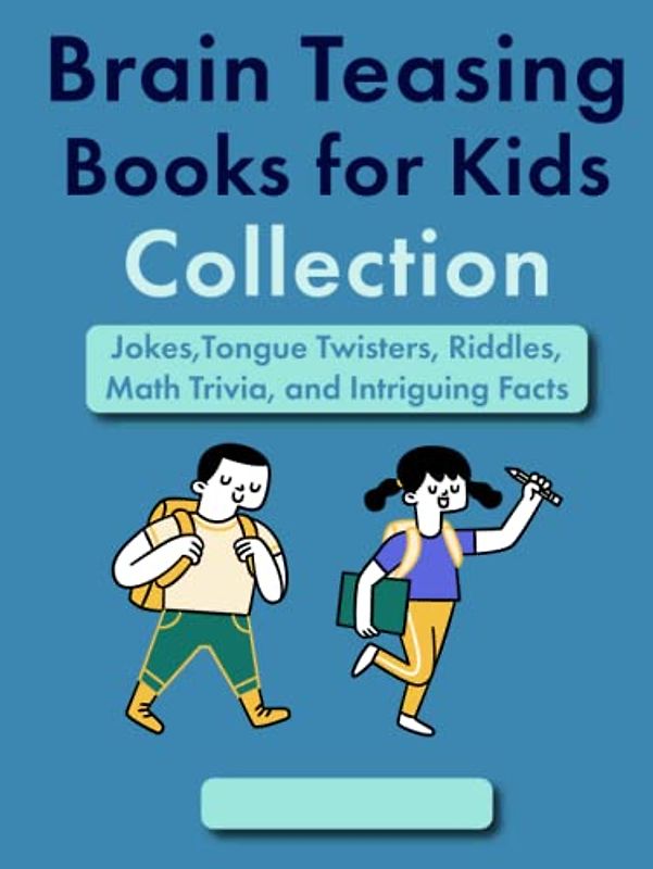Brain Teasing Book for Kids Collection: Jokes,Tongue Twisters, Riddles, Math Trivia, and Intriguing Facts