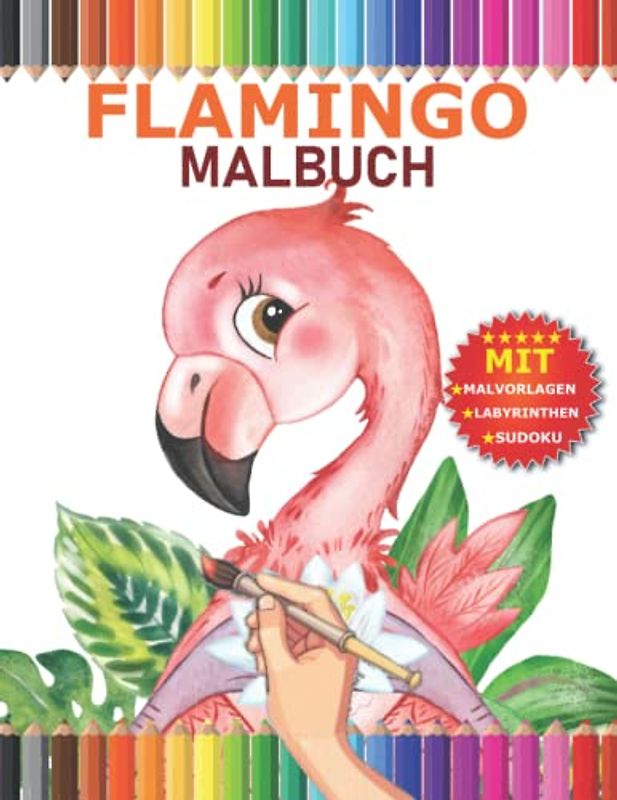 Flamingo Malbuch: flamingo Illustrationen für Kinder mit Labyrinthen and Sudoku .Perfektes Anti-Stress Geschenke für kinder