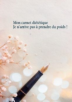Mon carnet diététique : je n'arrive pas à prendre du poids !
