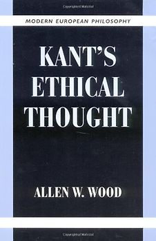 Kant's Ethical Thought (Modern European Philosophy) - Wood