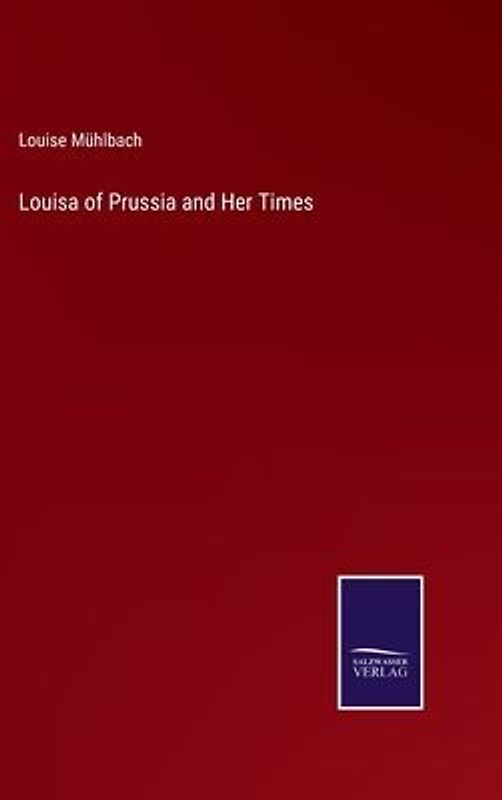 Louisa of Prussia and Her Times