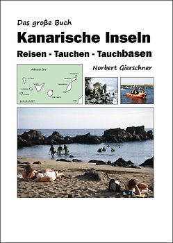 Das große Buch Kanarische Inseln: Reisen - Tauchen - Tauchbasen