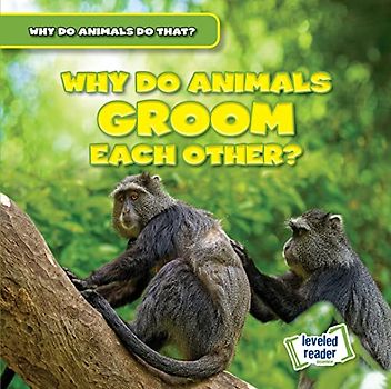 Why Do Animals Groom Each Other? (Why Do Animals Do That?)