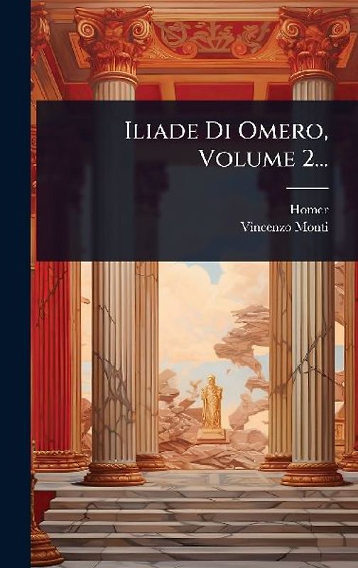 Iliade Di Omero, Volume 2...