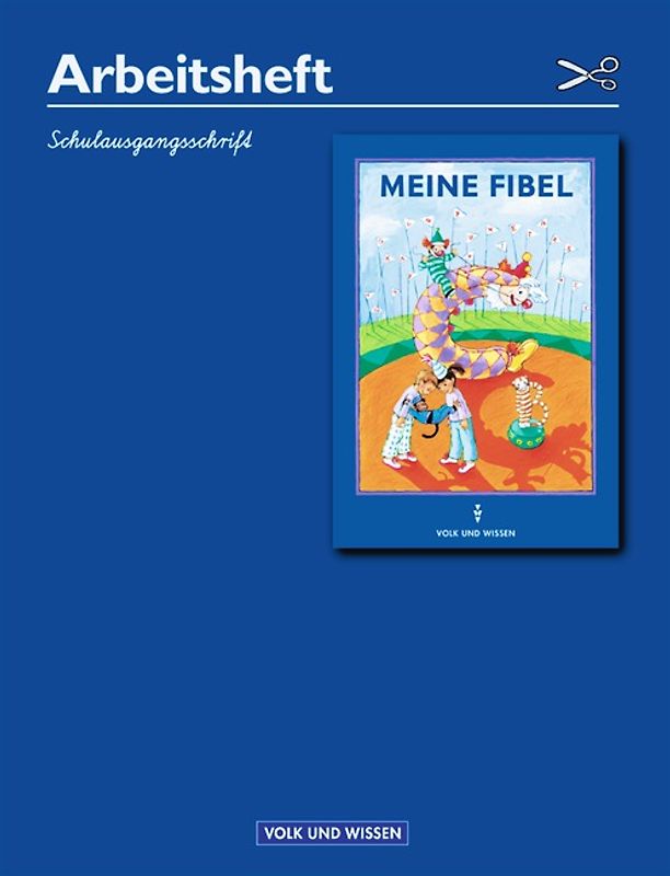 Meine Fibel. Ausgaben 2000 und 2004 / Arbeitsheft in Schulausgangsschrift