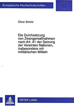 Die Durchsetzung von Zwangsmaßnahmen nach Art. 41 der Satzung der Vereinten Nationen, insbesondere mit militärischen Mitteln