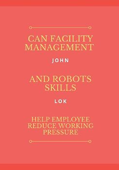 Can Facility Management And Robots Skills Help Employee