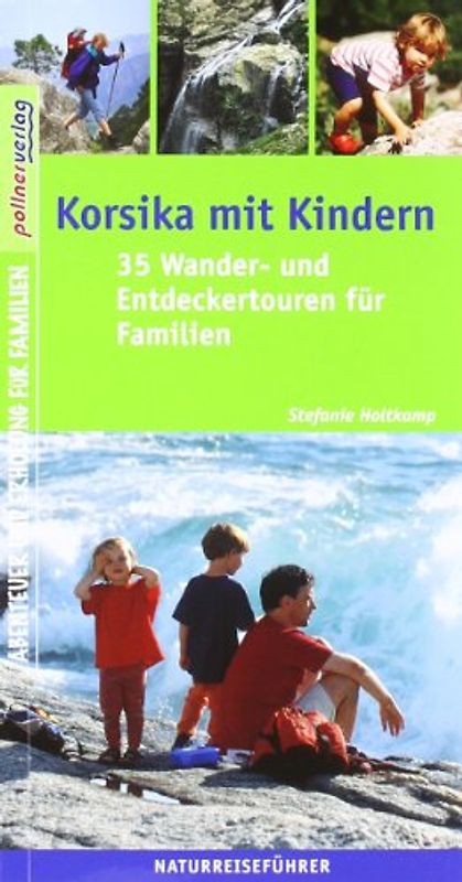 Korsika mit Kindern. Kindgerechte und Erlebnisreiche Urlaubsziele in Kosika
