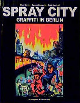 Graffiti Art: Spray City - Graffiti in Berlin