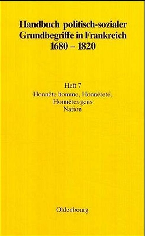Handbuch politisch-sozialer Grundbegriffe in Frankreich 1680-1820 / Honnête homme, Honnêteté, Honnêtes gens. Nation
