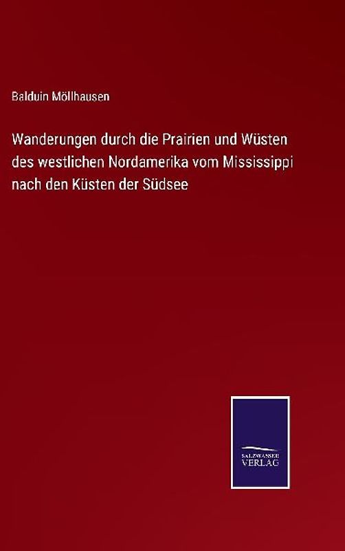 Wanderungen durch die Prairien und Wüsten des westlichen Nordamerika vom Mississippi nach den Küsten der Südsee