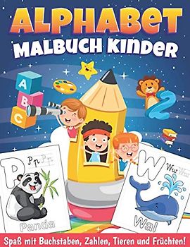 Alphabet Tiere Malbuch: 100 tolle Malvorlagen von Tieren und Früchten, um das Alphabet und die Zahlen zu lernen. Anti-Stress Malbuch für Kinder ab 2 Jahren