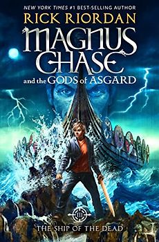 Magnus Chase and the Gods of Asgard: Book 3 - The Ship of the Dead