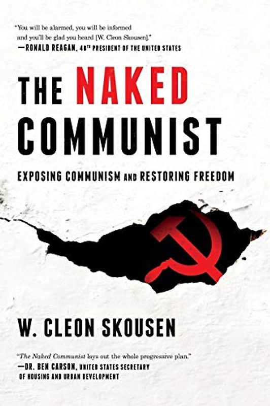 The Naked Communist: Exposing Communism and Restoring Freedom (Freedom in America, Band 2)