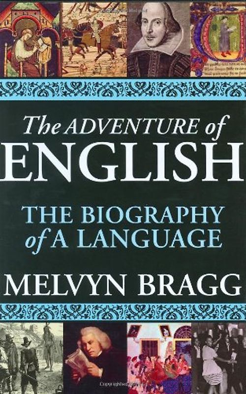 The Adventure of English: The Biography of a Language