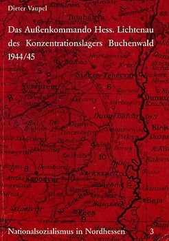 Nationalsozialismus in Nordhessen / Das Außenkommando Hessisch Lichtenau des Konzentrationslagers Buchenwald 1944/45